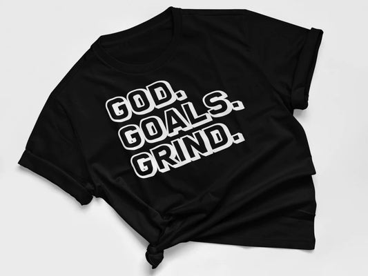 God, Goals and Grind Shirts